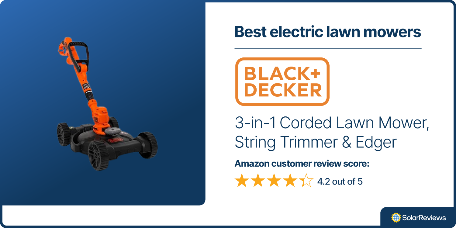 SolarReviews picks the Black + Decker 3-in-1 Corded Lawn Mower, String Trimmer and Edger as one of the best electric lawn mowers with 4.2 out of 5 stars on Amazon