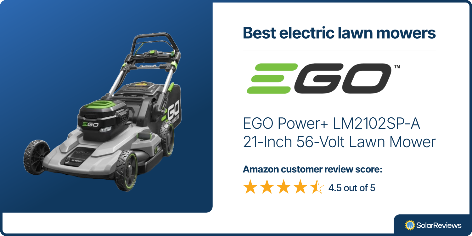 SolarReviews picks the EGO Power+ LM2102SP-A 21-Inch 56-Volt Lawn Mower as one of the best electric lawn mowers with 4.5 out of 5 stars on Amazon