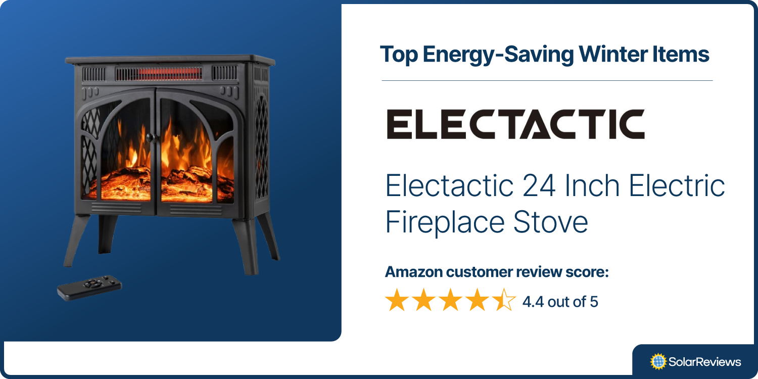 The Electactic 24 Inch Electric Fireplace Stove is one of SolarReviews best energy-saving products for winter with 4.4 out of 5 stars in Amazon customer reviews.